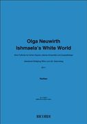 Ishmaela's White World : For Soprano, Small Ensemble, Sampler and Microphone (2011).