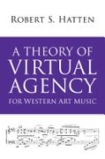 Theory of Virtual Agency For Western Art Music.