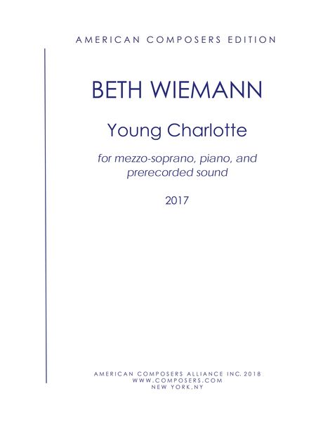 Young Charlotte : For Mezzo-Soprano, Piano and Prerecorded Sound (2017).