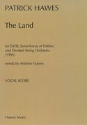Land : For SATB, Semi-Chorus of Trebles, and Divided String Orchestra (1995).