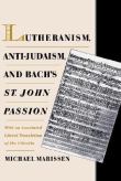 Lutheranism, Anti-Judaism, and Bach's St. John's Passion.