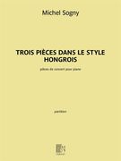 Trois Pièces Dans le Style Hongrois : Pièces De Concert Pour Piano.