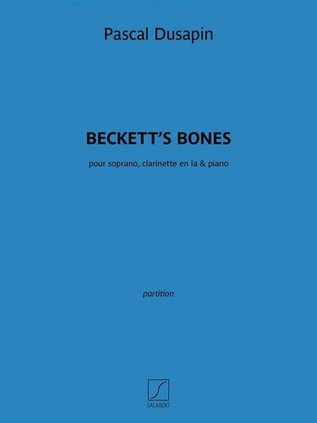 Beckett's Bones : Pour Soprano, Clarinette En la et Piano (2015).