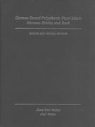 German Sacred Polyphonic Vocal Music Between Schutz and Bach : Sources and Critical Editions.