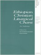 Ethiopian Christian Liturgical Chant : An Anthology, Vol. Ii : Performance Practice.
