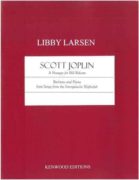 Scott Joplin - A Nosegay For Bill Bolcom : For Baritone and Piano (2018).