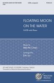 Floating Moon On The Water : For SATB With Piano.