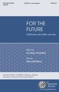 For The Future : For SATB Divisi With Flute and Cello.