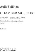 Chamber Music IX - Nocturne - Eino Leino, 1903 : For Vocal Soloist and String Orchestra (2017).