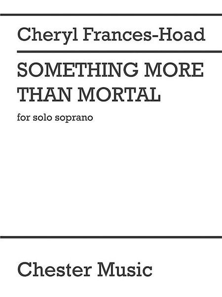 Something More Than Mortal : For Solo Soprano.