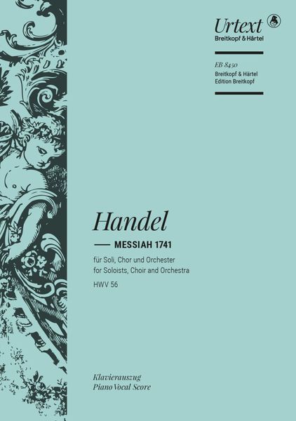 Messiah 1741, HWV 56 : For Soloists, Choir and Orchestra / Ed. Malcolm Bruno and Caroline Ritchie.