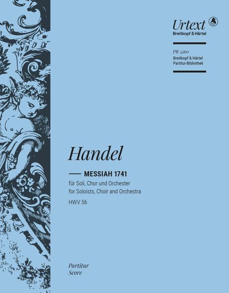 Messiah 1741, HWV 56 : For Soloists, Choir and Orchestra / Ed. Malcolm Bruno and Caroline Ritchie.