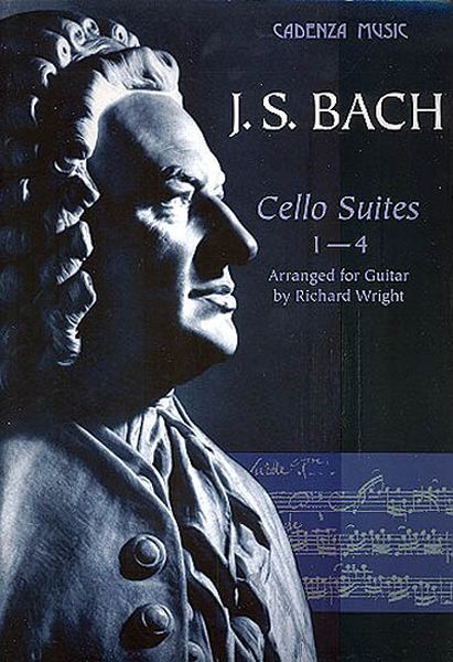 Cello Suites 1-4 : For Guitar / arranged by Richard Wright.