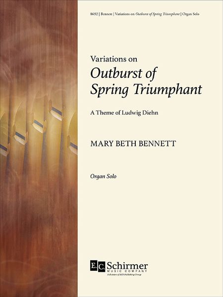 Variations On Outburst of Spring Triumphant (A Theme of Ludwig Diehn) : For Organ Solo.