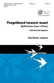 Peegeldused Tasasest Maast (Reflections From A Plain) : For SATB Divisi With Flugelhorn.