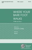 Where Your Bare Foot Walks : For TTBB and Piano.