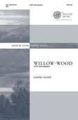Willow-Wood : For SATB A Cappella / Text by Christina Rossetti.