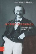 Jacques Offenbach : Ein Europäisches Porträt.