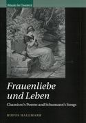 Frauenliebe und Leben : Chamisso's Poems and Schumann's Songs.