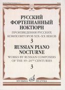 Russian Piano Nocturne : Works by Russian Composers of The 19th-20th Centuries - Volume 3.