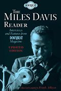 Miles Davis Reader : Updated Edition / edited and compiled by Frank Alkyer.