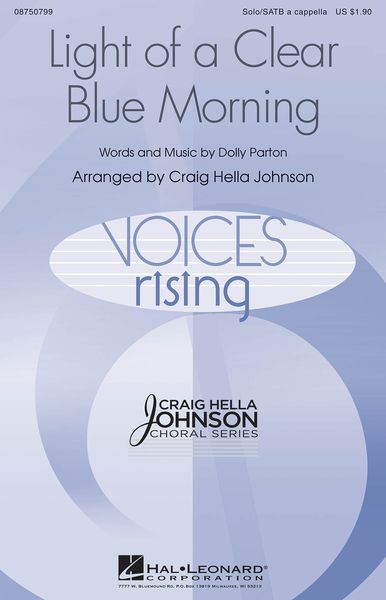 Light of A Clear Blue Morning : For SATB A Cappella With Solo / arr. Craig Hella Johnson.
