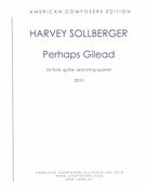 Perhaps Gilead : For Flute, Guitar, and String Quartet (2010).