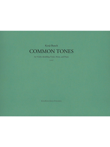 Common Tones : For Violin (Doubling Viola), Horn and Piano (2000).