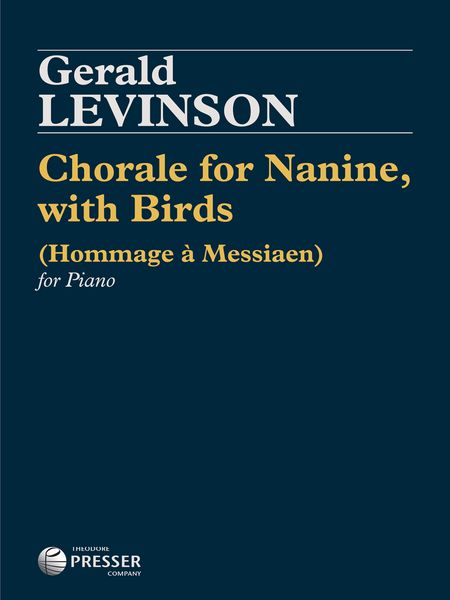 Chorale For Nanine, With Birds (Hommage à Messiaen) : For Piano (2015).