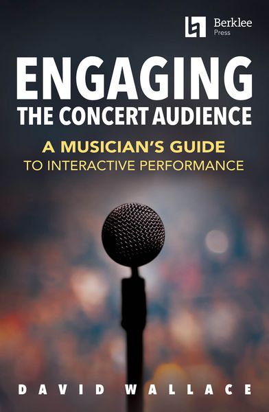 Engaging The Concert Audience : A Musician's Guide To Interactive Performance.