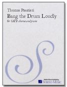 Bang The Drum Loudly : For SATB Chorus and Piano (1994).