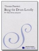 Bang The Drum Loudly : For SSA Chorus and Piano (1994).