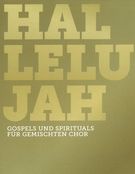 Hallelujah : Gospels and Spirituals For Mixed Choir - Partly With Pianoforte Accompaniment.