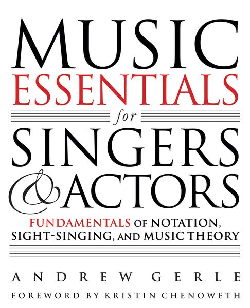 Music Essentials For Singers and Actors : Fundamentals of Notation, Sight-Singing and Music Theory.