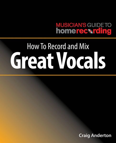 How To Record and Mix Great Vocals.