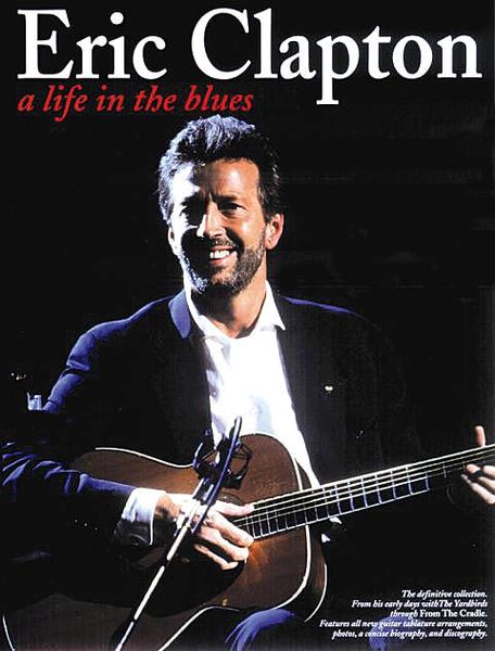 Eric Clapton : A Life In The Blues.