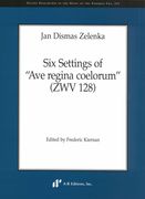 Six Settings of Ave Regina Coelorum (ZWV 128) / edited by Frederic Kiernan.