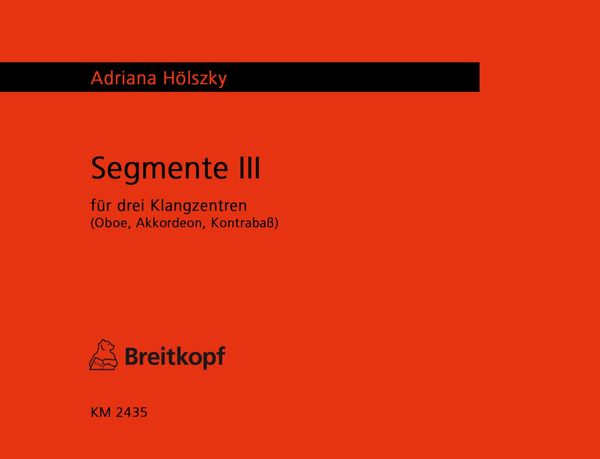 Segmente III : For Three Sound Centers (Oboe, Accordion, Contrabass).