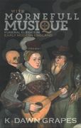 With Mornefull Musique : Funeral Elegies In Early Modern England.