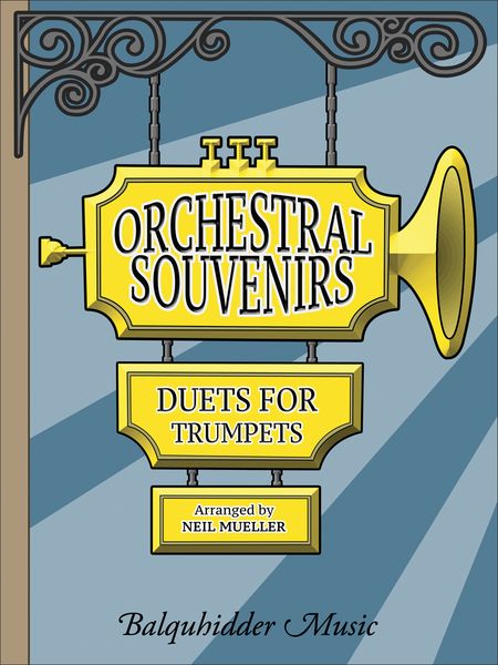 Orchestral Souvenirs : Duets For Trumpets / arranged by Neil Mueller.