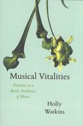 Musical Vitalities : Ventures In A Biotic Aesthetics of Music.