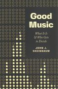Good Music : What It Is and Who Gets To Decide.