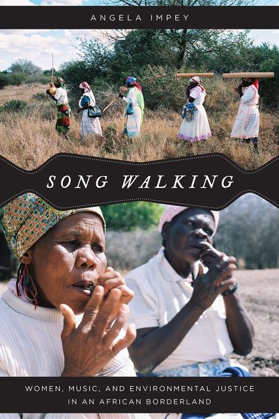 Song Walking : Women, Music and Environmental Justice In An An African Borderland.