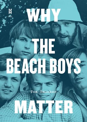 Why The Beach Boys Matter.