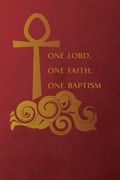 One Lord, One Faith, One Baptism.