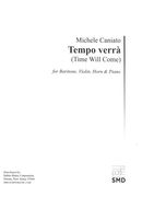 Tempo Verrà (Time Will Come) : For Baritone, Horn, Violin and Piano (2015).