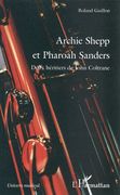 Archie Shepp et Pharoah Sanders : Deux Héritiers De John Coltrane.