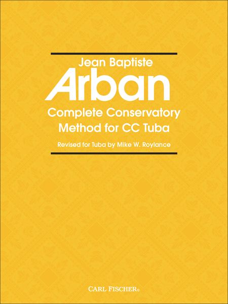 Complete Conservatory Method : For Cc Tuba / Revisd For Tuba by Mike W. Roylance.