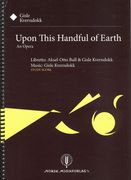 Upon This Handful of Earth : An Opera (2016).