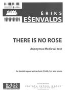 There Is No Rose : For Double Upper Voice Choir (SSAA; SA) and Piano.